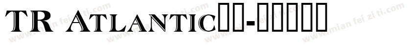 TR Atlantic字体字体转换